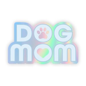 Holographic Dog Mom die cut sticker. The O in Dog has a paw in the middle. The O in Mom has a heart in the middle. Blue Text.